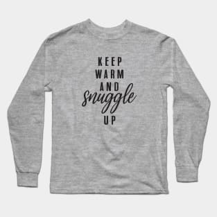 Keep warm and snuggle up Long Sleeve T-Shirt